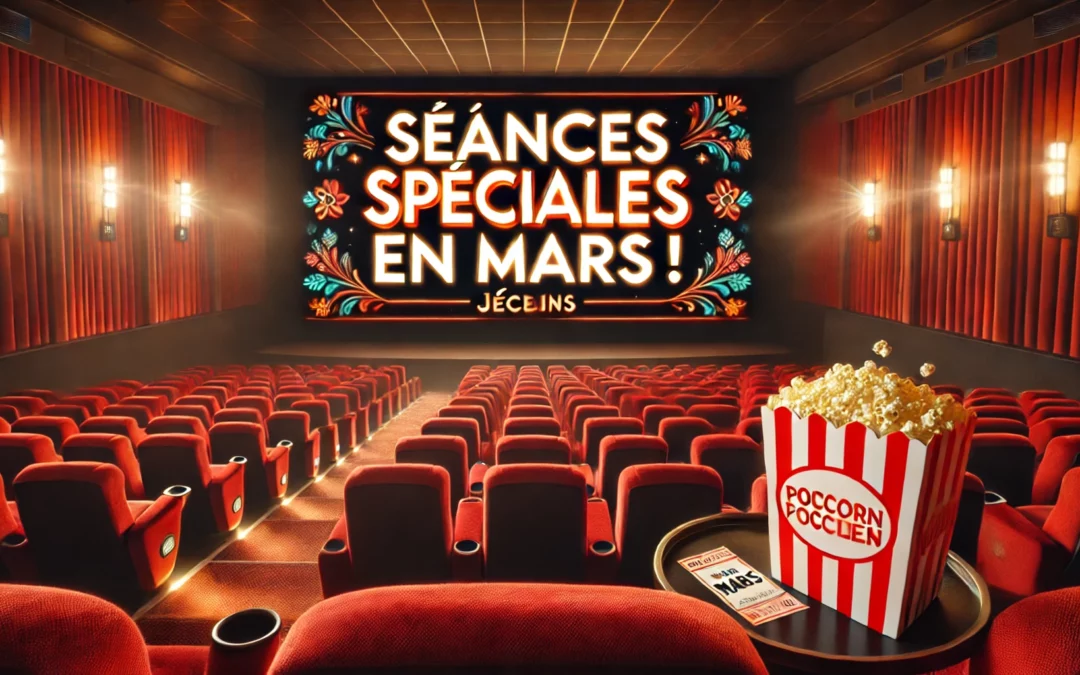 📢 Infos séances – Mars 🎬